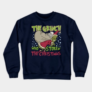 The Grinch who stolen the Christmas Crewneck Sweatshirt